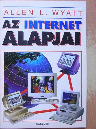 Allen L. Wyatt - Az Internet alapjai [antikvár]
