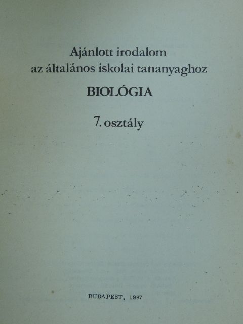 Ajánlott irodalom az általános iskolai tananyaghoz - Biológia 7. [antikvár]