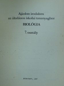 Ajánlott irodalom az általános iskolai tananyaghoz - Biológia 7. [antikvár]