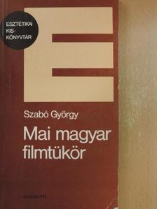 Szabó György - Mai magyar filmtükör [antikvár]