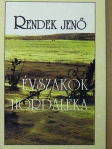 Rendek Jenő - Évszakok hordaléka [antikvár]