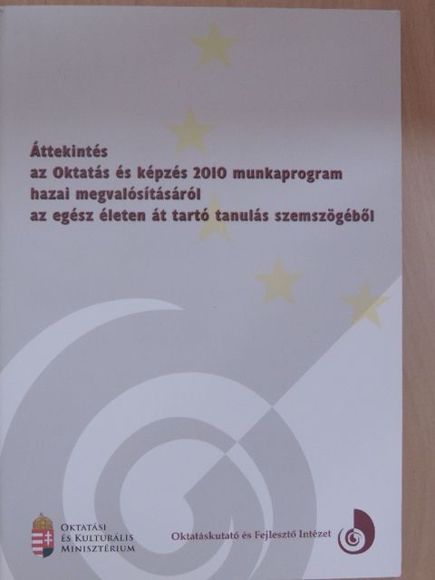 Derényi András - Áttekintés az Oktatás és képzés 2010 munkaprogram hazai megvalósításáról az egész életen át tartó tanulás szemszögéből [antikvár]