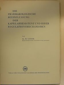 Dr. M. Gábor - Die pharmakologische beeinflussung der kapillarresistenz und ihrer regulationsmechanismen [antikvár]