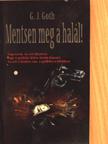 G. J. Goth - Mentsen meg a halál! [antikvár]