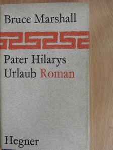 Bruce Marshall - Pater Hilarys Urlaub [antikvár]