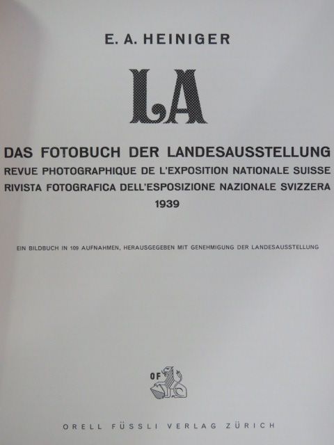 E. A. Heiniger - LA - Das Fotobuch der Landesausstellung/Revue photographique de l'exposition nationale suisse/Rivista fotografica dell'esposizione nazionale svizzera 1939 [antikvár]