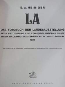 E. A. Heiniger - LA - Das Fotobuch der Landesausstellung/Revue photographique de l'exposition nationale suisse/Rivista fotografica dell'esposizione nazionale svizzera 1939 [antikvár]