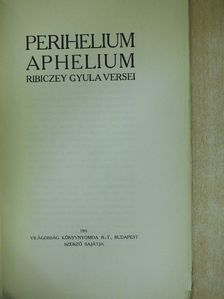 Ribiczey Gyula - Perihelium Aphelium [antikvár]