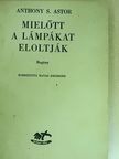 Anthony S. Astor - Mielőtt a lámpákat eloltják [antikvár]