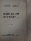 Lóránth László - Tettének oka ismeretlen... [antikvár]