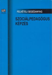 Felvételi segédanyag - Szociálpedagógus képzés [antikvár]