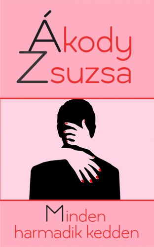 Ákody Zsuzsa - Minden harmadik kedden [eKönyv: epub, mobi]
