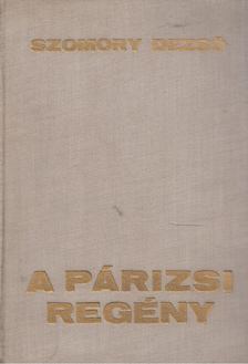 SZOMORY DEZSŐ - A párizsi regény [antikvár]