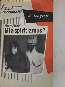 Király József - Mi a spiritizmus? [antikvár]