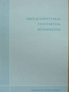 Bariczné Rózsa Mária - Iskolai könyvtárak fenntartása, működtetése [antikvár]