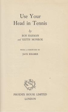 Bob Harman, Keith Monroe - Use Your Head in Tennis [antikvár]