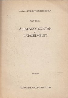 Király Sándor - Általános színtan és látáselmélet (dedikált) [antikvár]