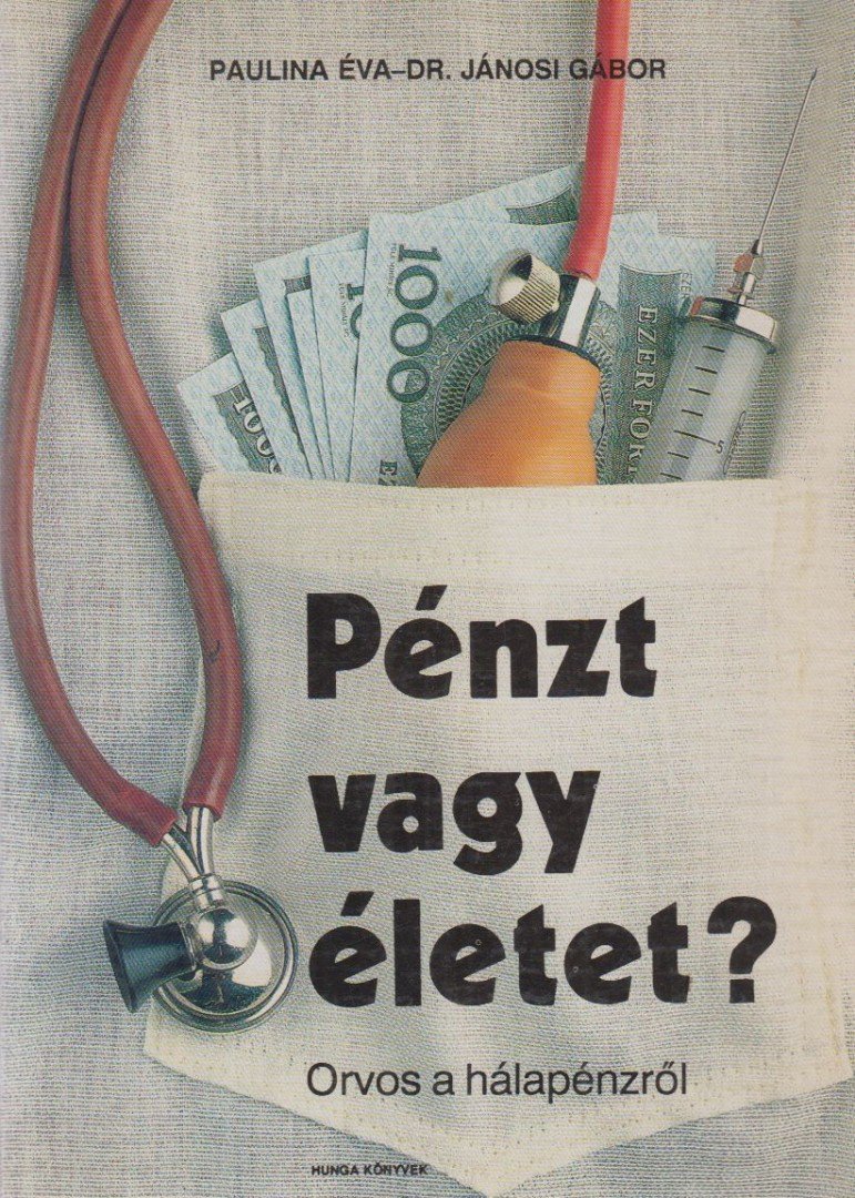 Paulina Éva, Dr. Jánosi Gábor - Pénzt vagy életet? [antikvár]
