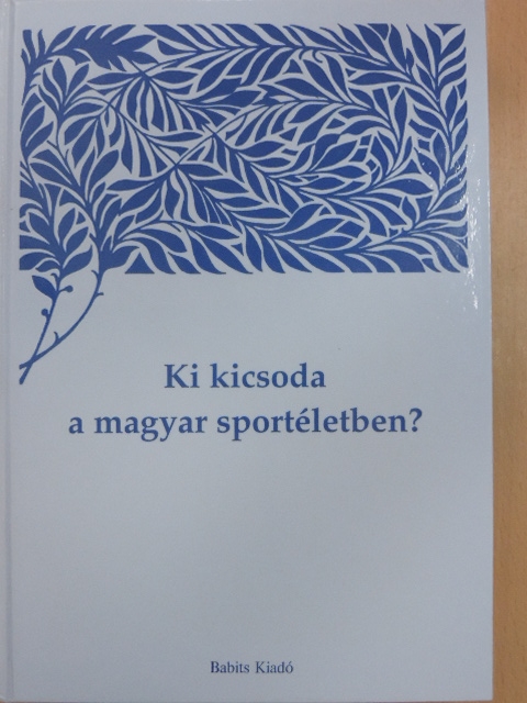 Kozák Péter - Ki kicsoda a magyar sportéletben? I. [antikvár]