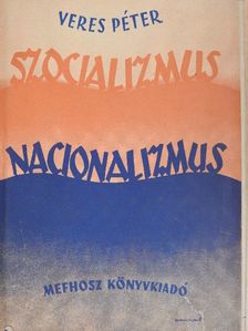 Veres Péter - Szocializmus, nacionalizmus [antikvár]