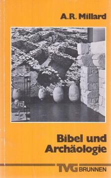 Alan R. Millard - Bibel und Archäologie [antikvár]