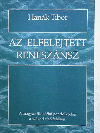 Hanák Tibor - Az elfelejtett reneszánsz [antikvár]
