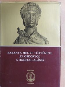 F. Petres Éva - Baranya megye története az őskortól a honfoglalásig [antikvár]