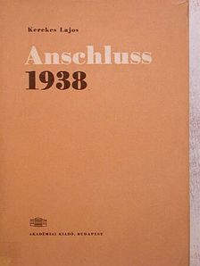 Kerekes Lajos - Anschluss 1938 [antikvár]