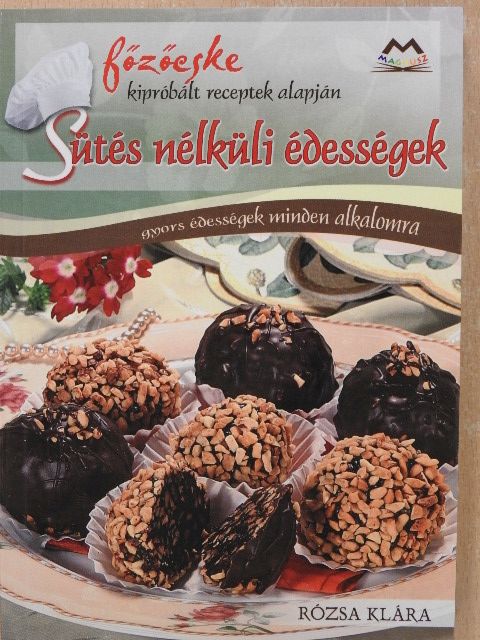 Rózsa Klára - Sütés nélküli édességek [antikvár]