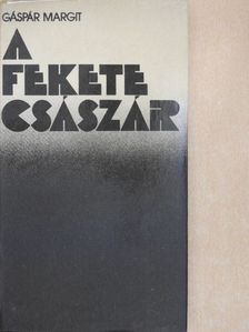 Gáspár Margit - A fekete császár [antikvár]