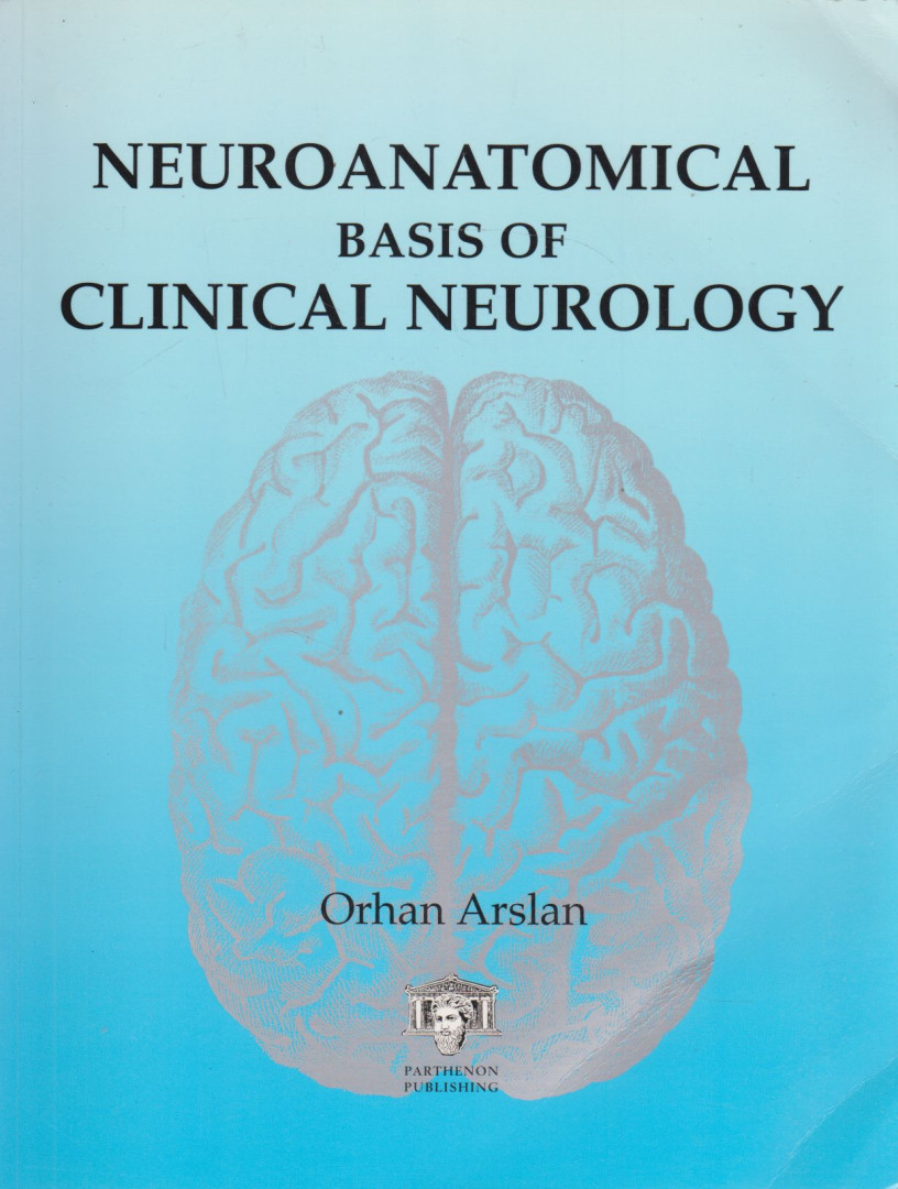 Arslan, Orhan E. - Neuroanatomical Basis of Clinical Neurology [antikvár]