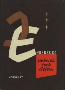 Ehrenburg, Ilja - Emberek, évek, életem [antikvár]