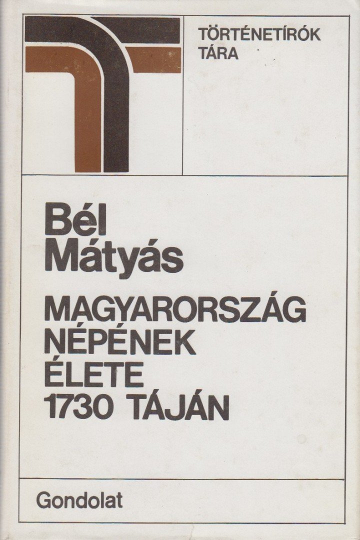 Bél Mátyás - Magyarország népének élete 1730 táján [antikvár]