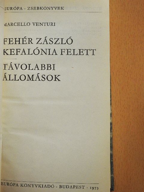 Marcello Venturi - Fehér zászló Kefalónia felett/Távolabbi állomások [antikvár]