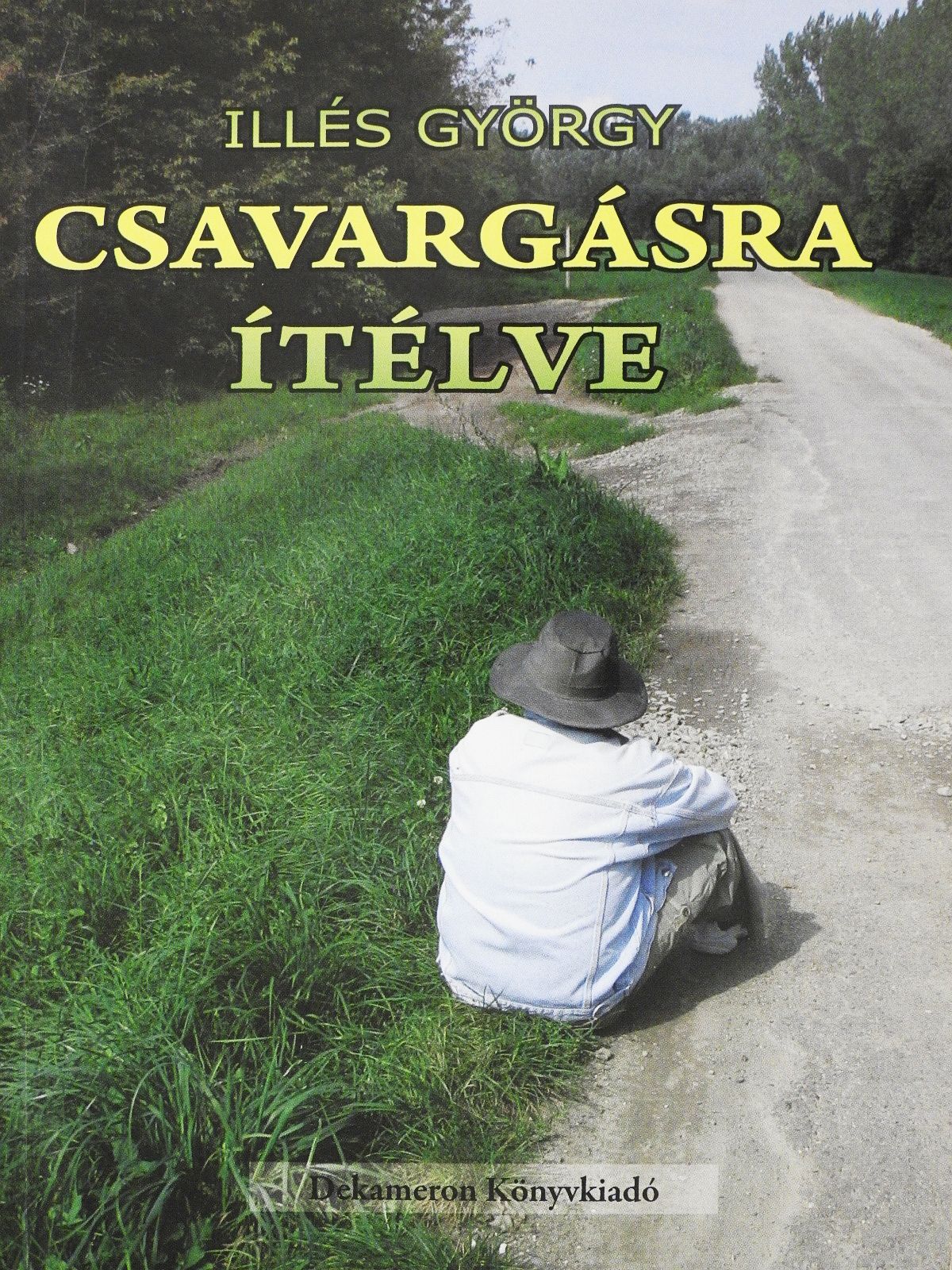 Illés György - Csavargásra ítélve (dedikált példány) [antikvár]