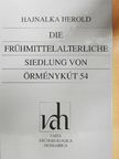 Hajnalka Herold - Die Frühmittelalterliche siedlung von Örménykút 54 I. [antikvár]