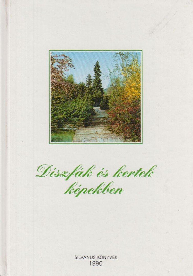Díszfák és kertek képekben [antikvár]