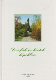Díszfák és kertek képekben [antikvár]