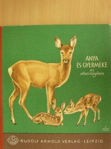Heinrich Dathe - Anya és gyermeke az állatvilágban [antikvár]