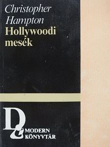 Christopher Hampton - Hollywoodi mesék [antikvár]
