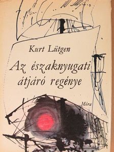 Kurt Lütgen - Az északnyugati átjáró regénye [antikvár]