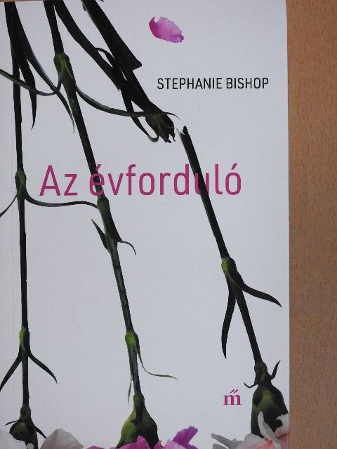 Stephanie Bishop - Az évforduló [antikvár]