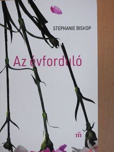 Stephanie Bishop - Az évforduló [antikvár]