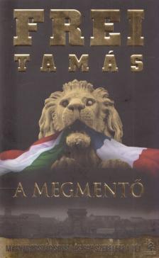 Frei Tamás - A Megmentő (aláírt) [antikvár]