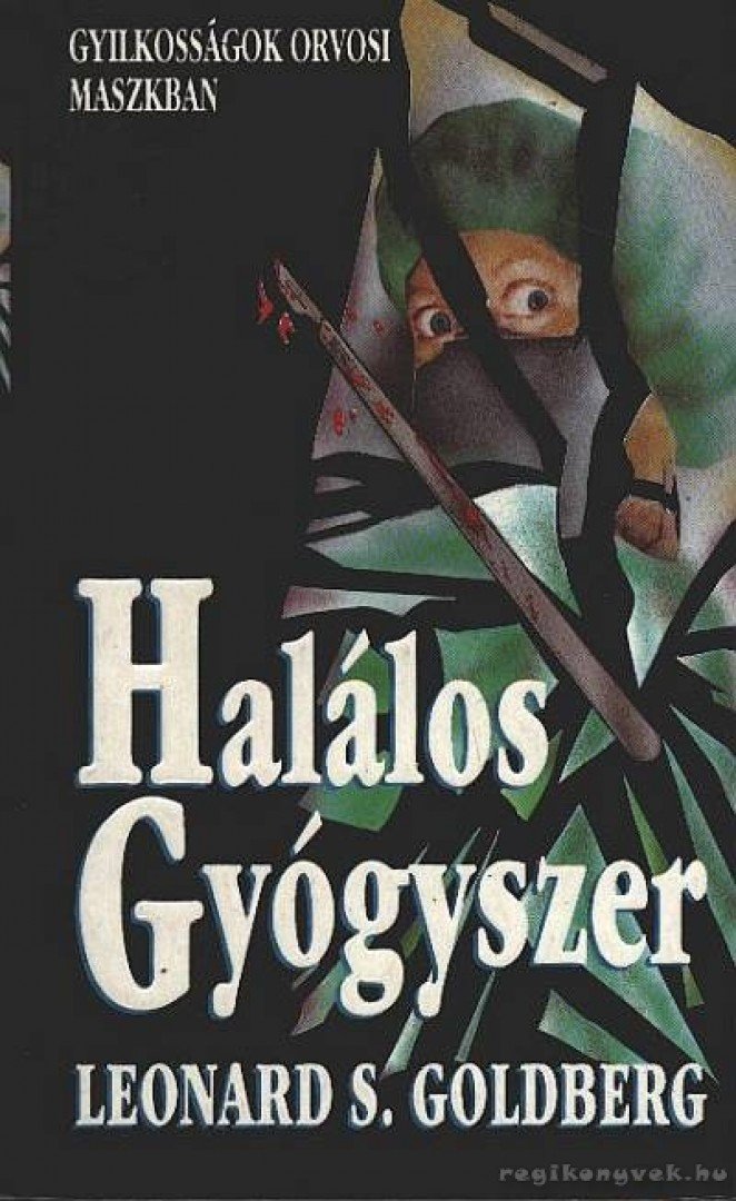 Goldberg, Leonard S. - Halálos gyógyszer [antikvár]