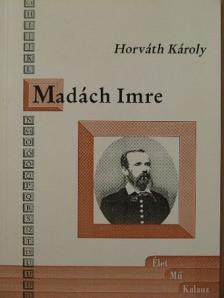 Horváth Károly - Madách Imre [antikvár]