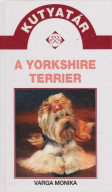 VARGA MÓNIKA - A yorkshire terrier [antikvár]