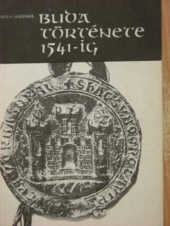 Kubinyi András - Buda története 1541-ig [antikvár]