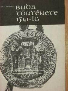 Kubinyi András - Buda története 1541-ig [antikvár]