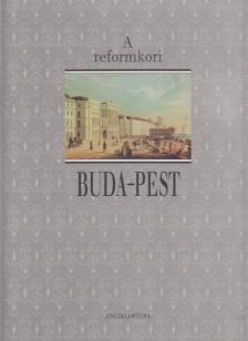 Faragó Éva (szerk.) - A reformkori Buda-Pest [antikvár]